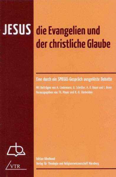 Jesus, die Evangelien und der christliche Glaube: Eine durch ein SPIEGEL-Gespräch ausgelöste Debatte