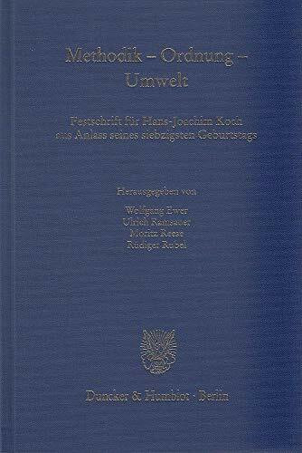 Methodik – Ordnung – Umwelt.: Festschrift für Hans-Joachim Koch aus Anlass seines siebzigsten Geburtstags. (Schriften zum Öffentlichen Recht)