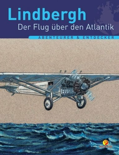 Charles Lindbergh - Der Flug über den Atlantik