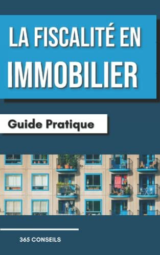 La Fiscalité en Immobilier : Guide Pratique