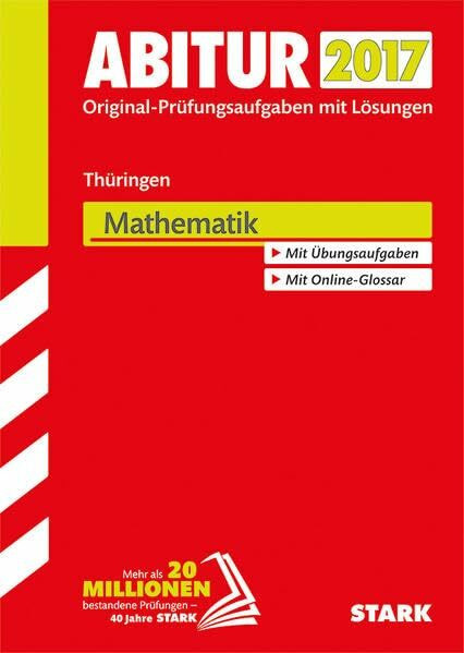 STARK Abiturprüfung Thüringen - Mathematik: Original-Prüfungsaufgaben mit Lösungen 2014-2016. Mit Übungsaufgaben. Mit Online-Glossar