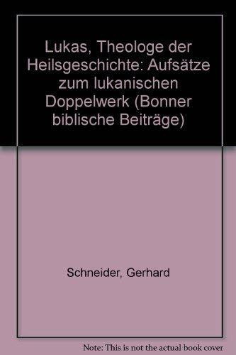 Lukas, Theologe der Heilsgeschichte. Aufsätze zum lukanischen Doppelwerk