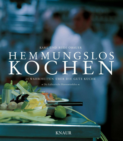 Hemmungslos kochen: 24 Wahrheiten über die gute Küche - "Die kulinarische Harmonienlehre"