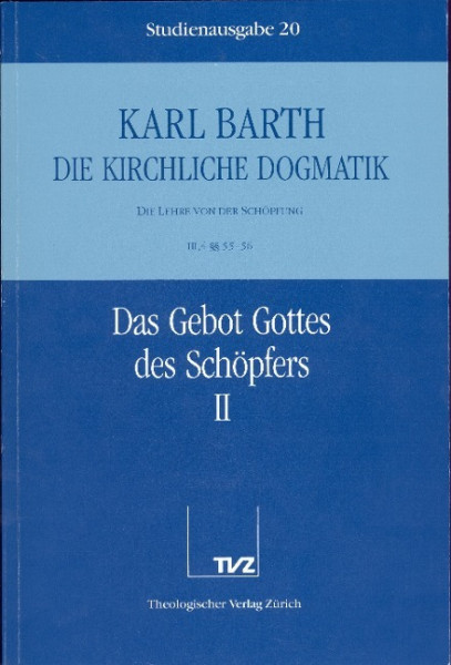 Kirchliche Dogmatik Bd. 20 - Das Gebot Gottes des Schöpfers II