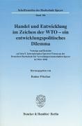 Handel und Entwicklung im Zeichen der WTO - ein entwicklungspolitisches Dilemma.