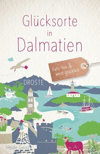 Glücksorte in Dalmatien: Fahr hin & werd glücklich
