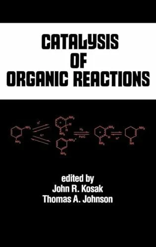 Catalysis of Organic Reactions (Chemical Industries, Band 53)
