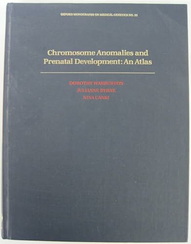 Chromosome Anomalies and Prenatal Development: An Atlas (Oxford Monographs on Medical Genetics)