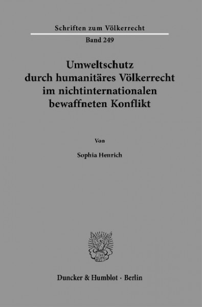 Umweltschutz durch humanitäres Völkerrecht im nichtinternationalen bewaffneten Konflikt.