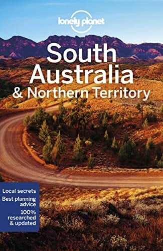 Lonely Planet South Australia & Northern Territory: Perfect for exploring top sights and taking roads less travelled (Travel Guide) Lonely Planet South Australia & Northern Territory: Perfect for exploring top sights and taking roads less travelled (Travel Guide)