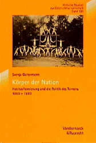 Körper der Nation: Habitusformierung und die Politik des Turnens 1860–1890 (Kritische Studien zur Geschichtswissenschaft, Band 126)