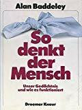 So denkt der Mensch: Unser Gedächtnis und wie es funktioniert