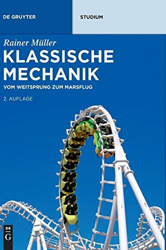 Klassische Mechanik: Vom Weitsprung zum Marsflug (De Gruyter Studium)