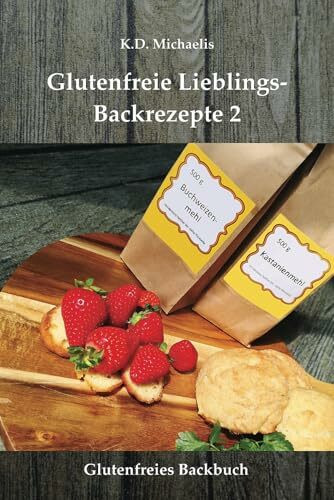 Glutenfreie Lieblings-Backrezepte 2: Glutenfreies Backbuch