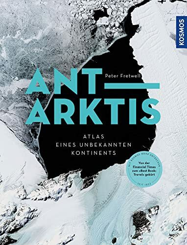 Antarktis: Atlas des unbekannten Kontinents. Von der Financial Times zum "Best book: Travel" gekürt. Ausgezeichnet mit dem ITB BuchAward 2023 in der Kategorie "Atlanten, Globen".