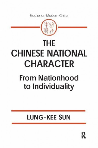 The Chinese National Character: From Nationhood to Individuality (Studies on Modern China)