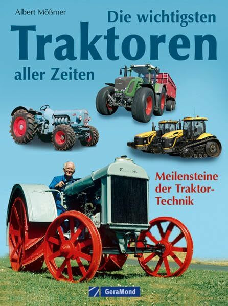 Die wichtigsten Traktoren aller Zeiten: Meilensteine der Traktor-Technik
