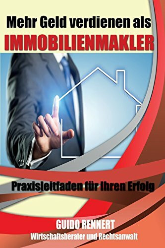 Mehr Geld verdienen als Immobilienmakler: Praxisleitfaden fuer Ihren Erfolg