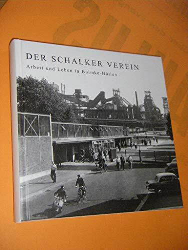 Der Schalker Verein: Arbeit und Leben in Bulmke-Hüllen