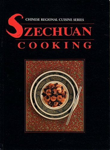 Szechwan Cooking (Chinese Regional Cuisine Series)