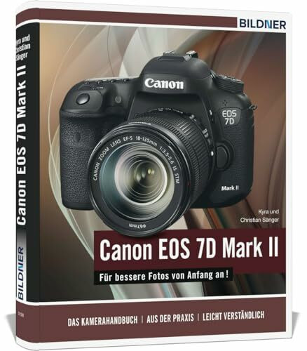 Canon EOS 7D Mark II: Das umfangreiche Praxisbuch zu Ihrer Kamera!