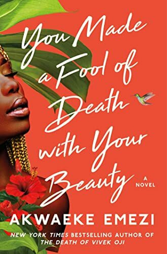 You Made a Fool of Death with Your Beauty: A Novel