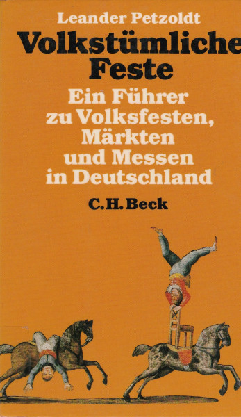 Volkstümliche Feste. Ein Führer zu Volksfesten, Märkten und Messen in Deutschland