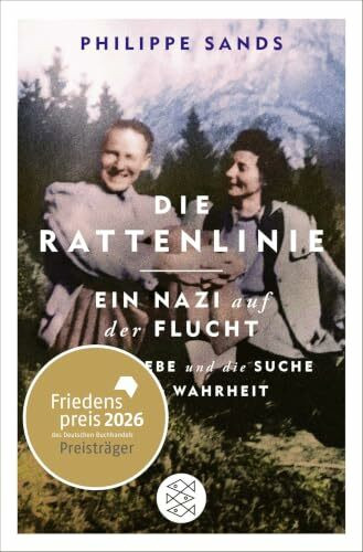 Die Rattenlinie – ein Nazi auf der Flucht: Lügen, Liebe und die Suche nach der Wahrheit | Ausgezeichnet mit dem Friedenspreis des Deutschen Buchhandels