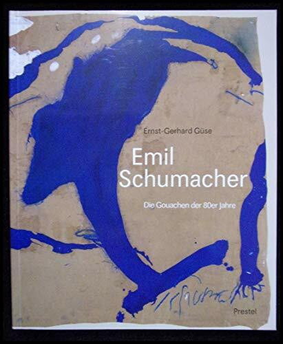 Emil Schumacher. Die Gouachen der 80er Jahre