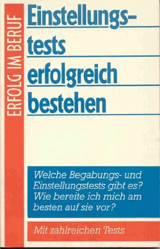 Einstellungstests erfolgreich bestehen - Erfolg im Beruf