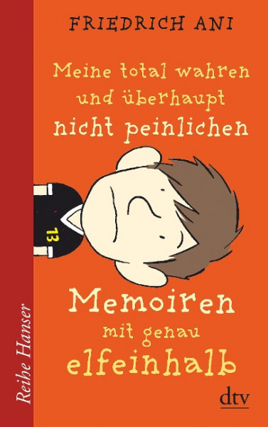 Meine total wahren und überhaupt nicht peinlichen Memoiren mit genau elfeinhalb