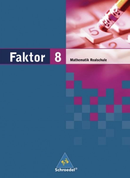 Faktor - Mathematik für Realschulen in Niedersachsen, Bremen, Hamburg und Schleswig-Holstein - Ausgabe 2005: Schülerband 8