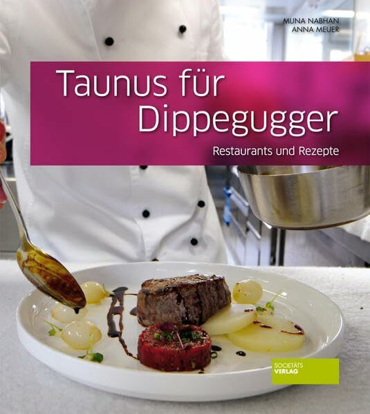 Taunus für Dippegugger: Restaurants und Rezepte