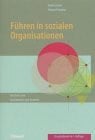 Führen in sozialen Organisationen: Ein Buch zum Nachdenken und Handeln