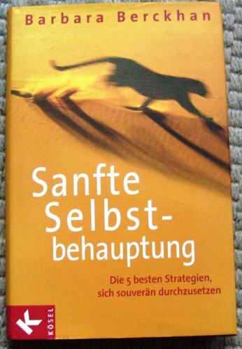 Sanfte Selbstbehauptung: Die 5 besten Strategien, sich souverän durchzusetzen