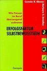 Erfolgsfaktor Selbstbewusstsein: Wie Frauen im Beruf überzeugend auftreten