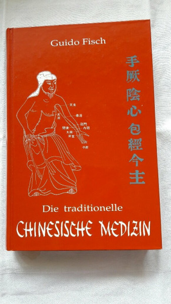 Die traditionelle Chinesische Medizin: Orientierungs- und Lehrbuch