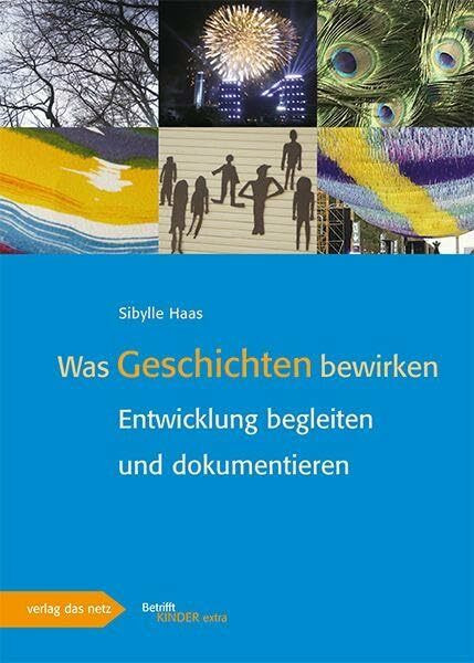Was Geschichten bewirken: Entwicklung begleiten und dokumentieren