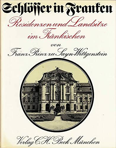 Schlösser in Franken. Residenzen und Landsitze im Fränkischen