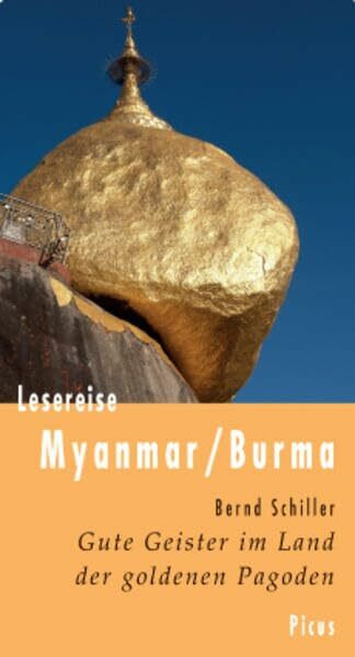 Lesereise Myanmar/Burma: Gute Geister im Land der goldenen Pagoden (Picus Lesereisen)