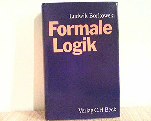 Formale Logik. Logische Systeme. Einführung in die Metalogik. Ein Lehrbuch