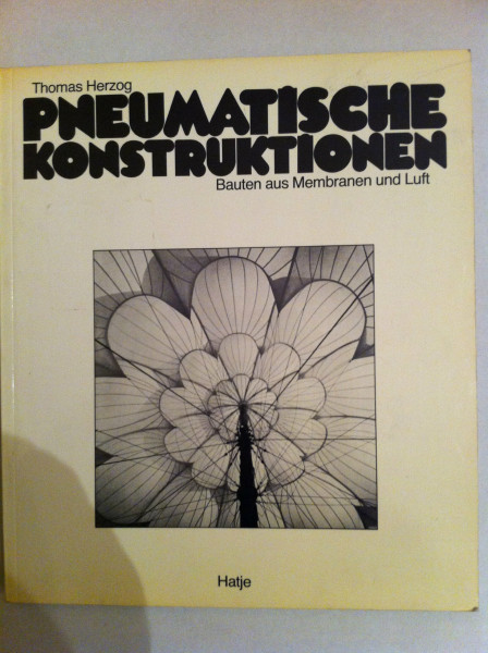 Pneumatische Konstruktionen. Bauten aus Membranen und Luft