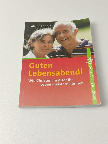 Guten Lebensabend!: Wie Christen im Alter ihr Leben meistern können (Life)