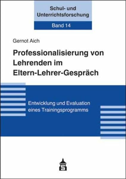 Professionalisierung von Lehrenden im Elten-Lehrer-Gespräch: Entwicklung und Evaluation eines Trainingsprogramms (Schul- und Unterrichtsforschung)