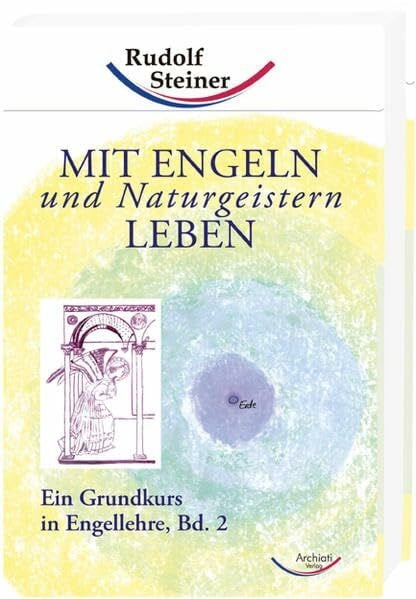 Mit Engeln und Naturgeistern leben: Ein Grundkurs in Engellehre, Bd. 2 (Grundkurse)