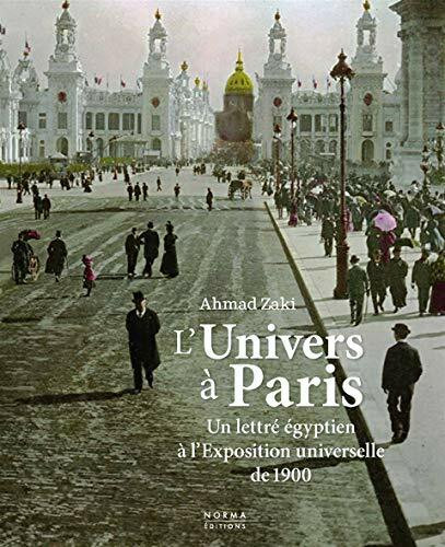 L'Univers à Paris: Un lettré égyptien à l'exposition universelle de 1900