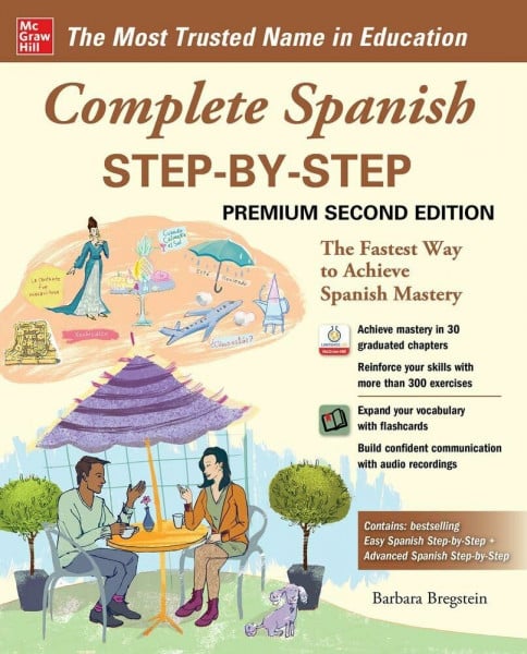 Complete Spanish Step-by-Step, Premium Second Edition: The Fastest Way to Achieve Spanish Mastery