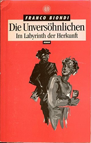 Die Unversöhnlichen oder Im Labyrinth der Herkunft