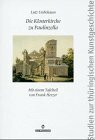 Die Klosterkirche zu Paulinzella: Gründung, Bedeutung, Rezeption