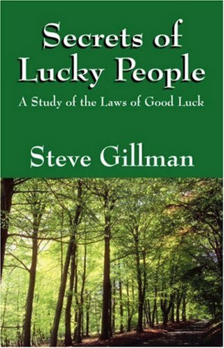 Secrets of Lucky People: A Study of the Laws of Good Luck